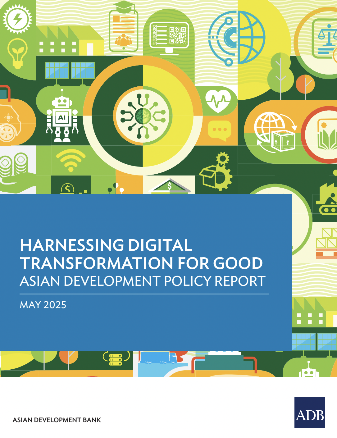 Harnessing Digital Transformation for Good: Asian Development Policy Report 2025