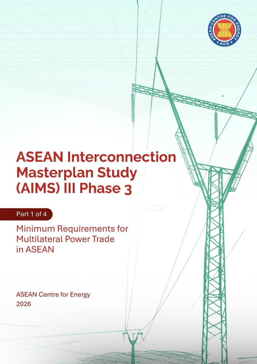 ASEAN Interconnection Masterplan Study (AIMS) III Phase 3: Minimum Requirements for Multilateral Power Trade in ASEAN